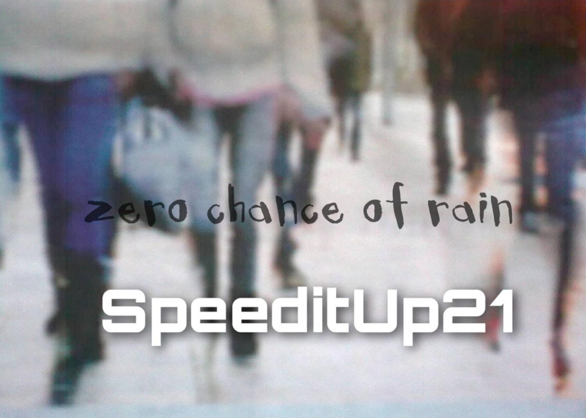 SpeeditUp21 with Zero Chance of Rain