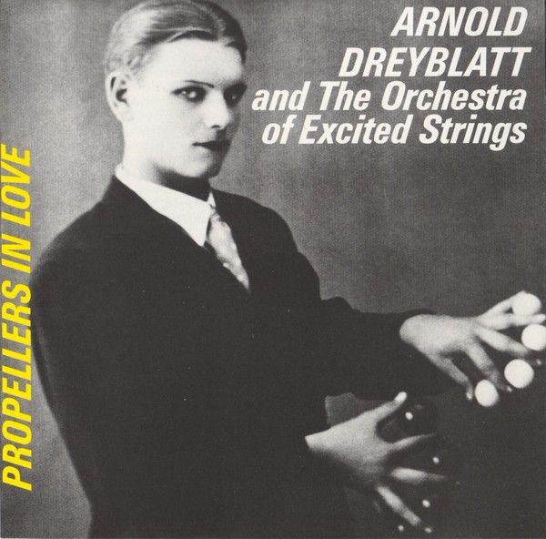 arnold dreyblatt and the orchestra of excited strings propellers in love