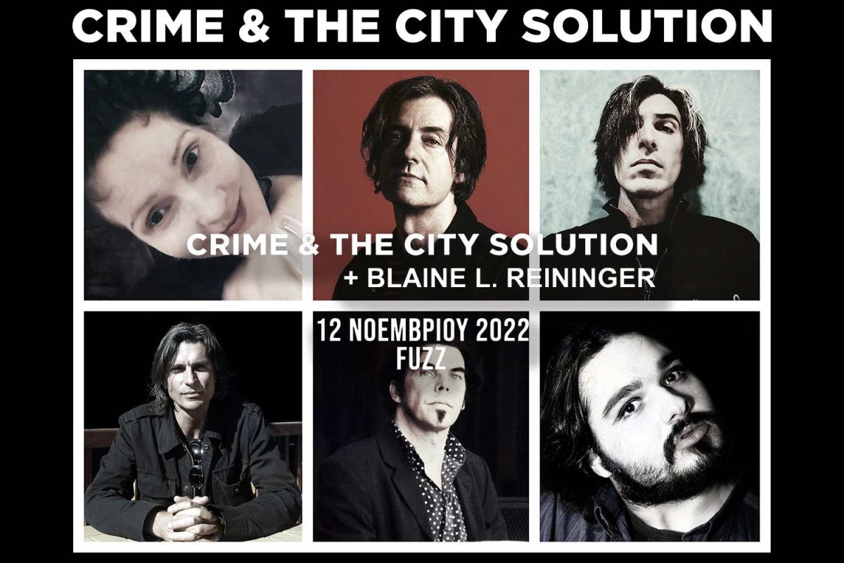 CRIME &amp; THE CITY SOLUTION with BLAINE L. REININGER &amp; YEAH! | Live στο Fuzz Club, Σάββατο 12 Νοεμβρίου!