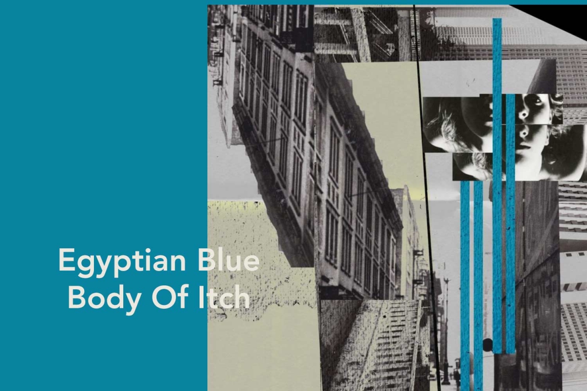 Egyptian Blue - &quot;Body of Itch&quot; EP (Yala! Records, 10/4/2020)
