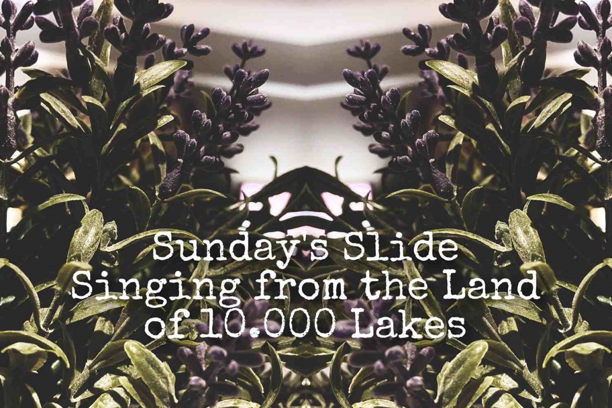 Sunday&#039;s Slide - &quot;Singing from the Land of 10.000 Lakes&quot;