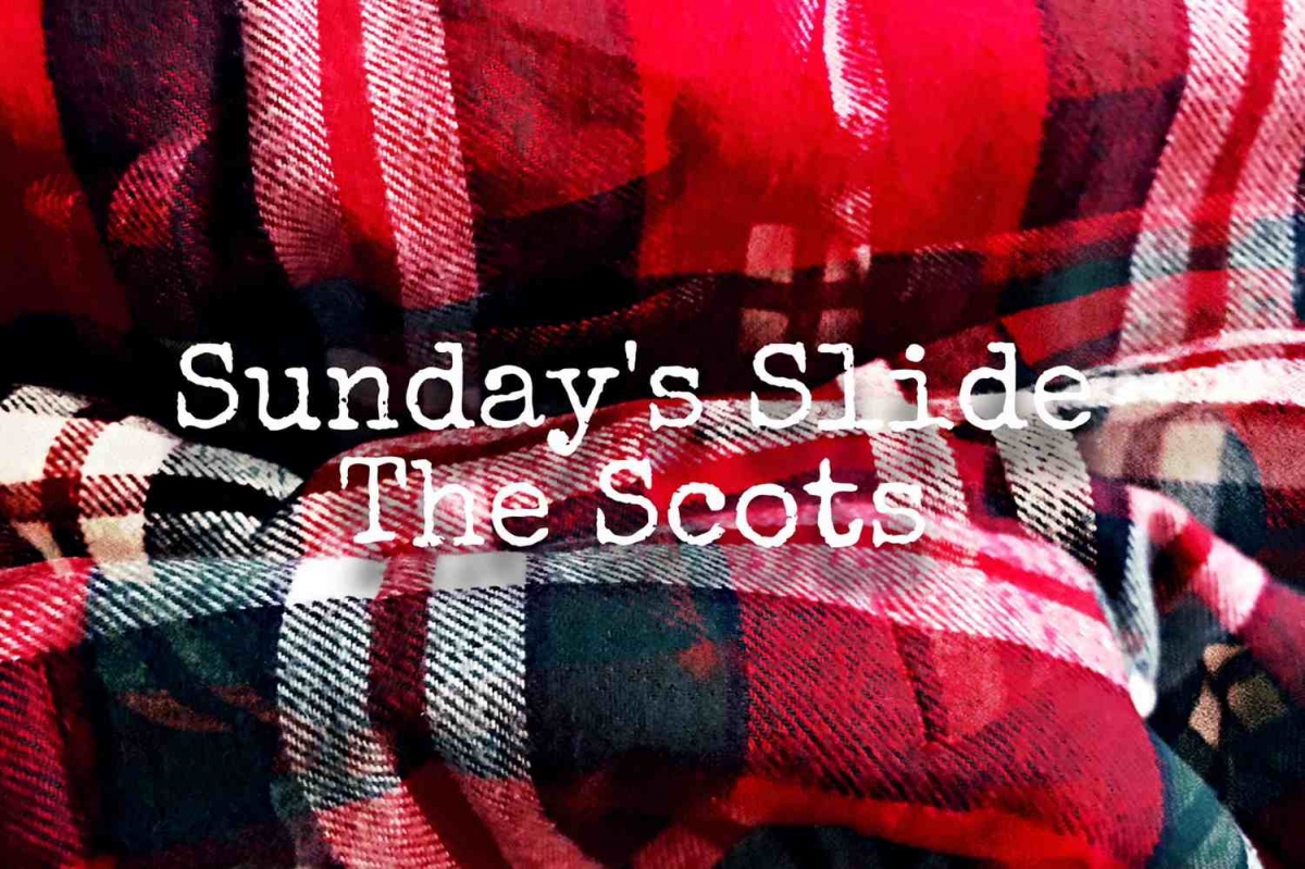 Sunday&#039;s Slide - &quot;The Scots&quot;