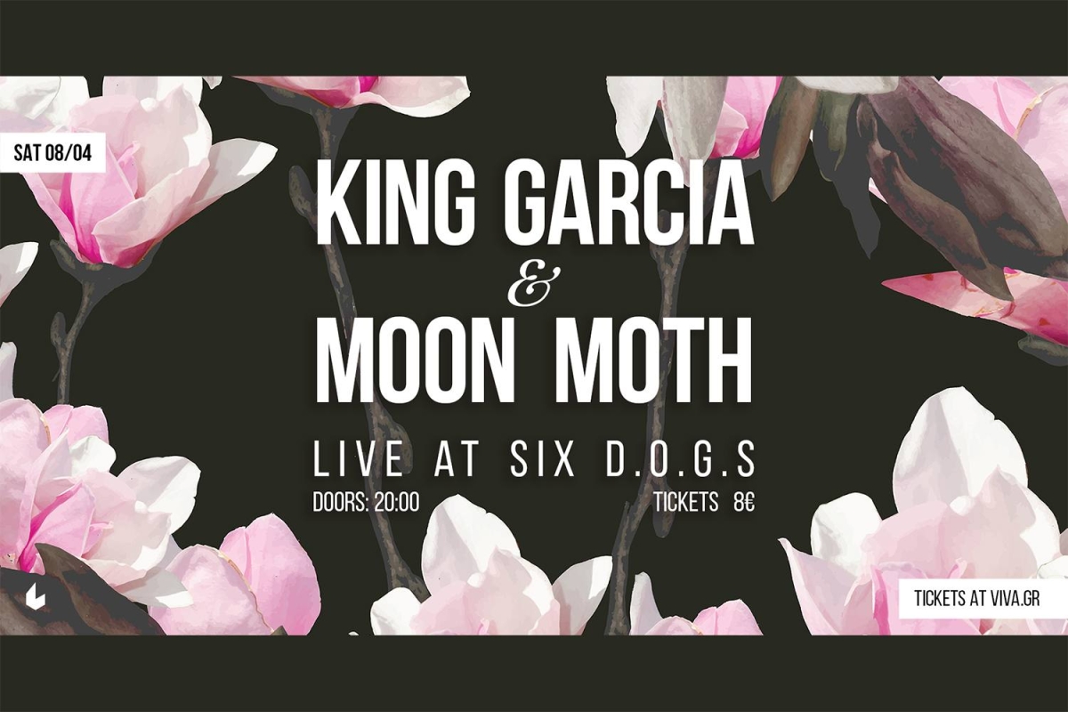 King Garcia &amp; Moon Moth Live στο six d.o.g.s στις 8 Απριλίου