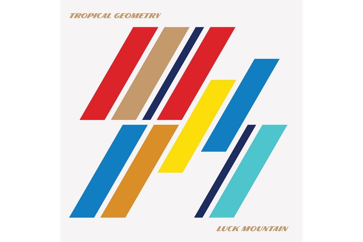 TROPICAL GEOMETRY - Luck Mountain || Ακούστε το νέο τους άλμπουμ