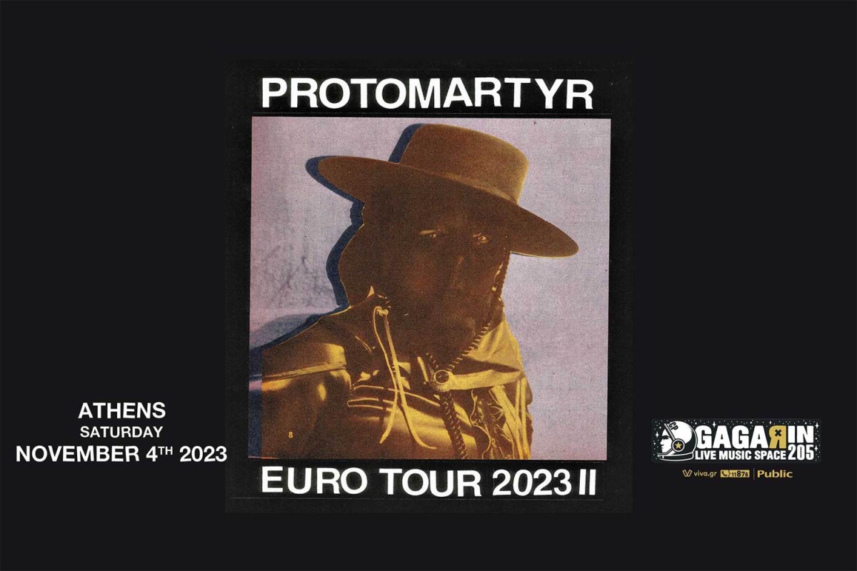 Οι Protomartyr (EURO TOUR 2023 II) live το Σάββατο 4 Νοεμβρίου, στο Gagarin 205