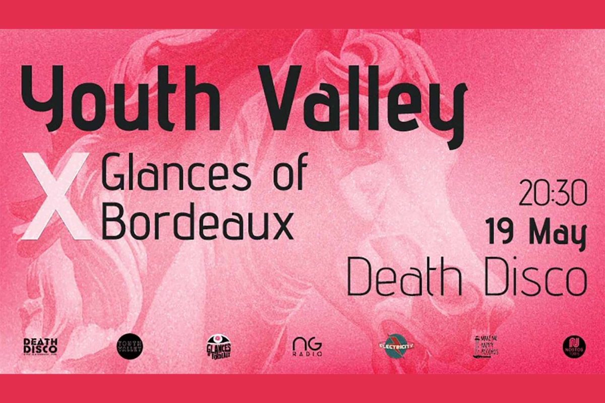 YOUTH VALLEY - GLANCES OF BORDEAUX - Παρασκευή 19 Μαΐου στο Death Disco