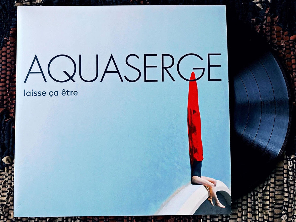 Aquaserge - Laisse ça être (Crammed Discs, 2017)