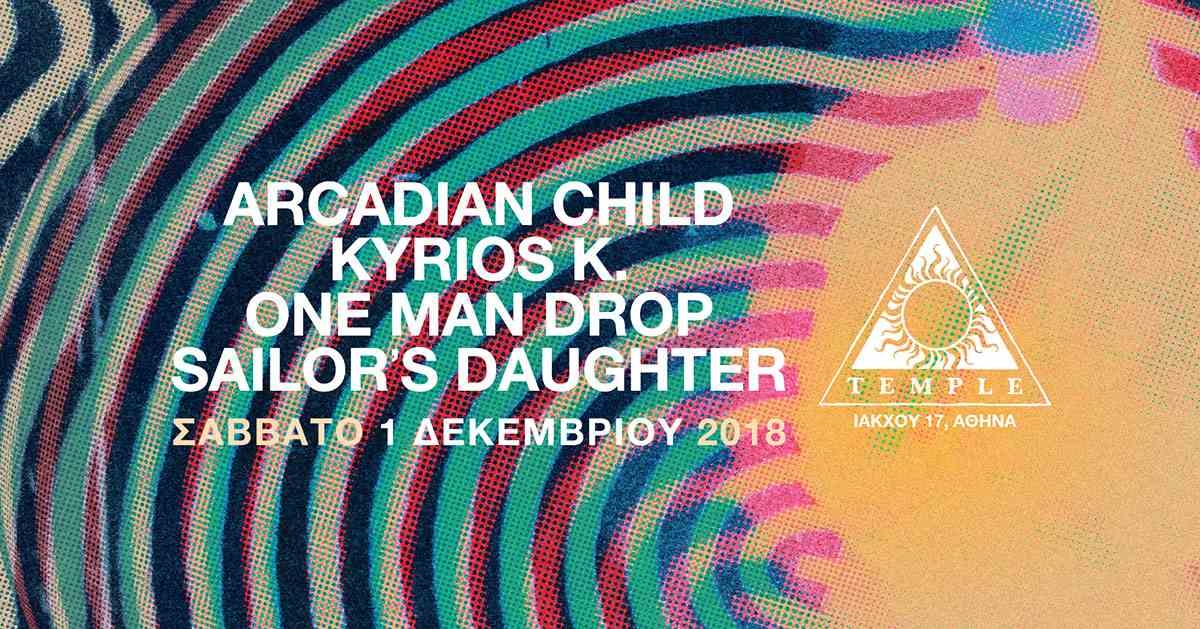 Arcadian Child – Κύριος Κ. - One Man Drop – Sailor’s Daughter ζωντανά στο Temple - 1/12/2018