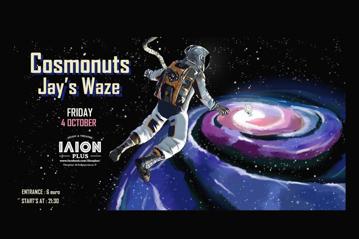 Cosmonuts και Jay’s Waze ζωντανά στο ΙΛΙΟΝ plus, Παρασκευή 4 Οκτωβρίου!