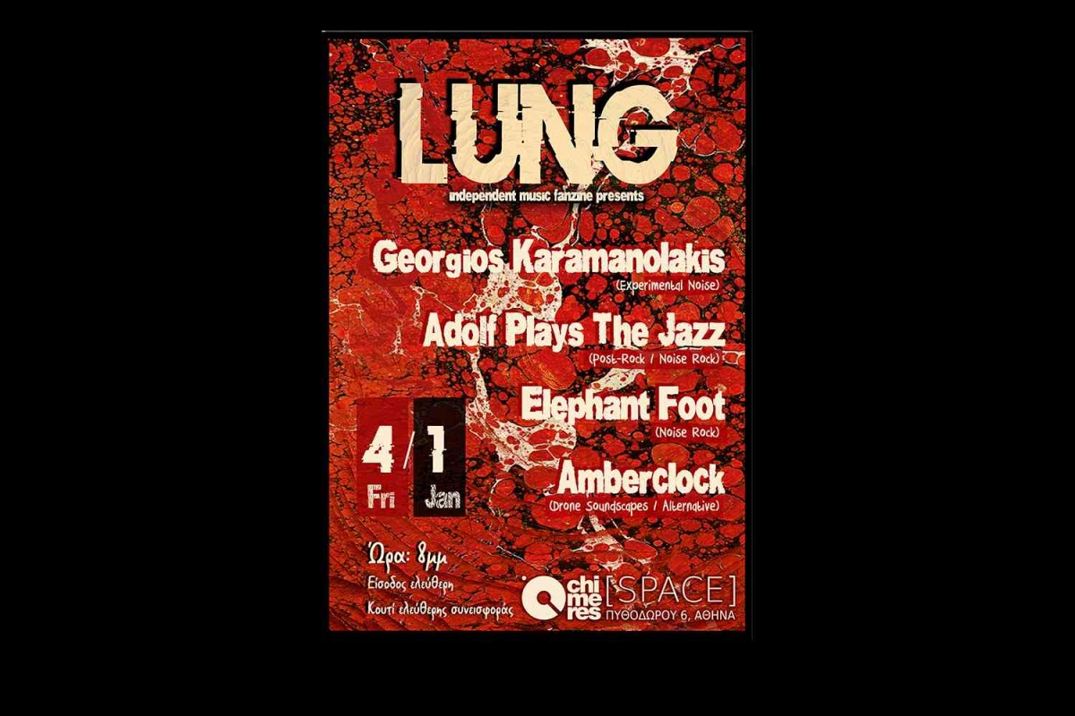 Lung Fanzine presents Georgios Karamanolakis, Adolf Plays the Jazz, Elephant Foot &amp; Amberclock live at Chimeres.Space, Παρασκευή 4 Ιανουαρίου