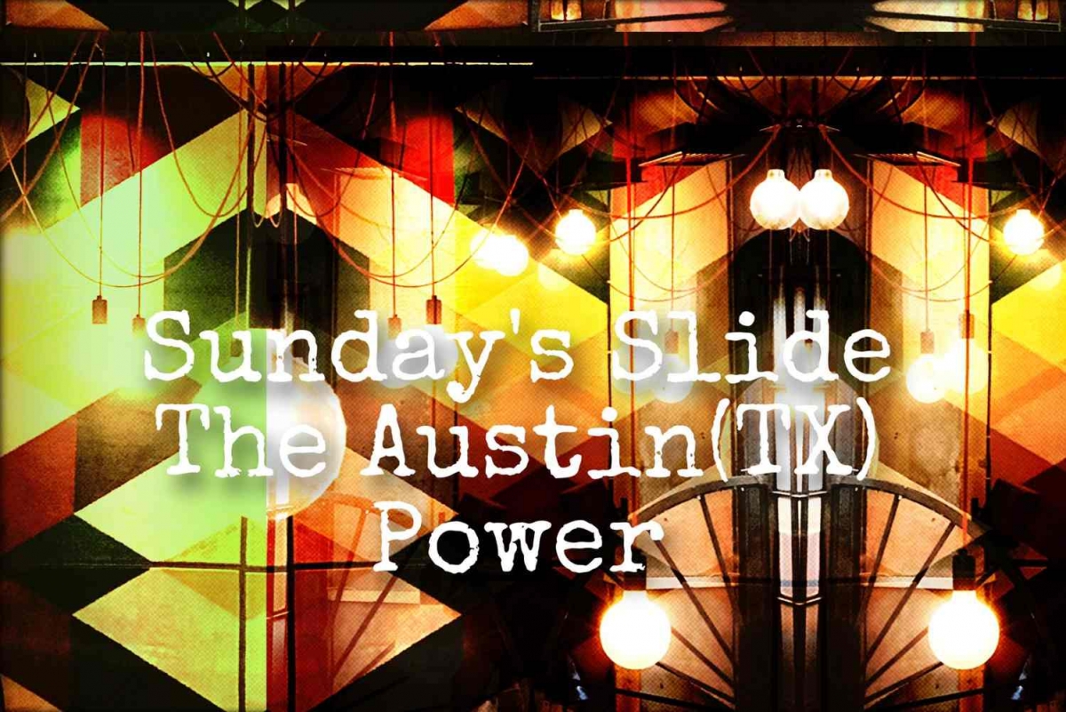 Sunday&#039;s Slide - &quot;The Austin (TX) Power&quot;