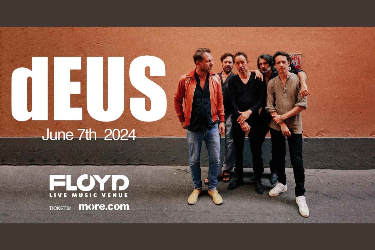 Οι αγαπημένοι μας dEUS live στην Αθήνα, την Παρασκευή 7 Ιουνίου, στο Floyd!