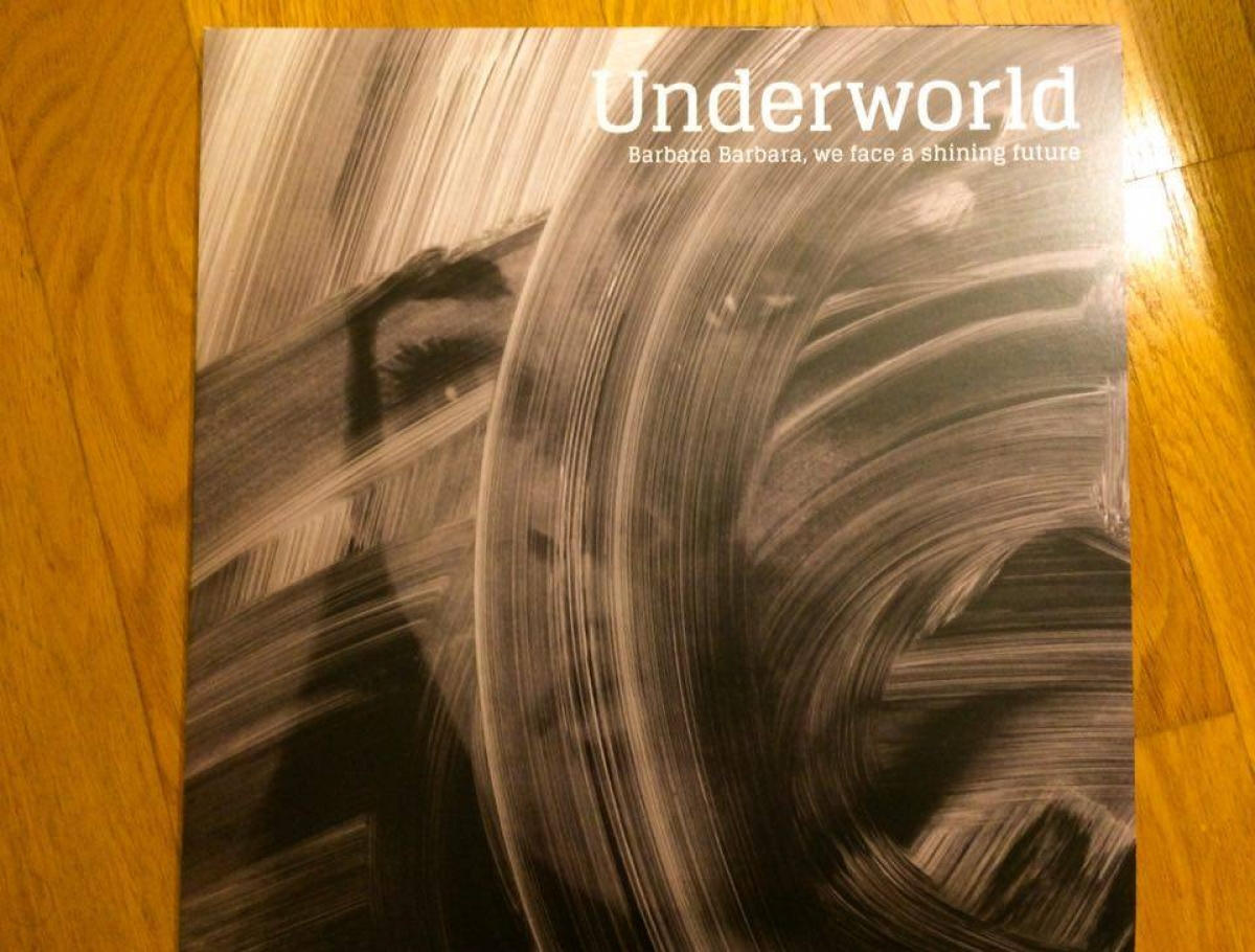 Underworld - Barbara, Barbara We Face A Shining Future (Universal Music, 2016)