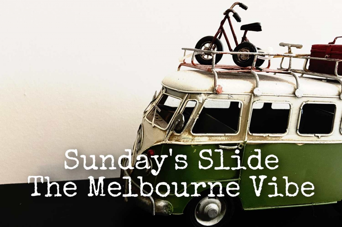 Sunday&#039;s Slide - &quot;The Melbourne Vibe&quot;