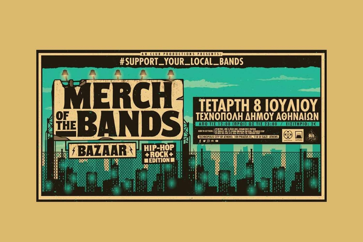 SUPPORT YOUR LOCAL BANDS - MERCH OF THE BANDS BAZAAR (Ηip-hop &amp; Rock edition) | Τετάρτη, 8/7 | ΤΕΧΝΟΠΟΛΗ