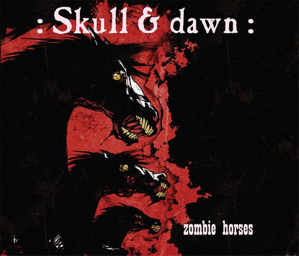 :Skull and Dawn: - Zombie Horses (3 Shades of Black, 2016)