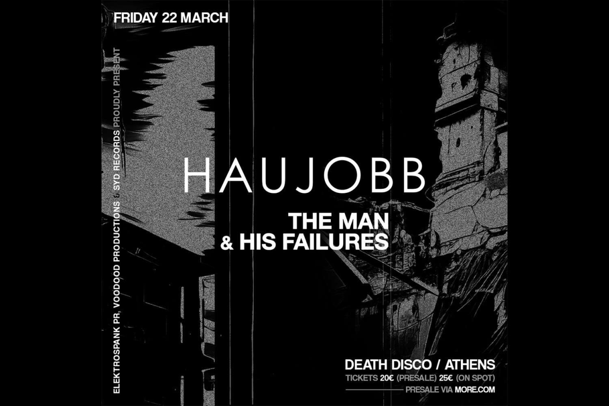 HAUJOBB (DE) + THE MAN &amp; HIS FAILURES (GR) - Live - ΠΑΡΑΣΚΕΥΗ 22 ΜΑΡΤΙΟΥ 2024 - Death Disco Club