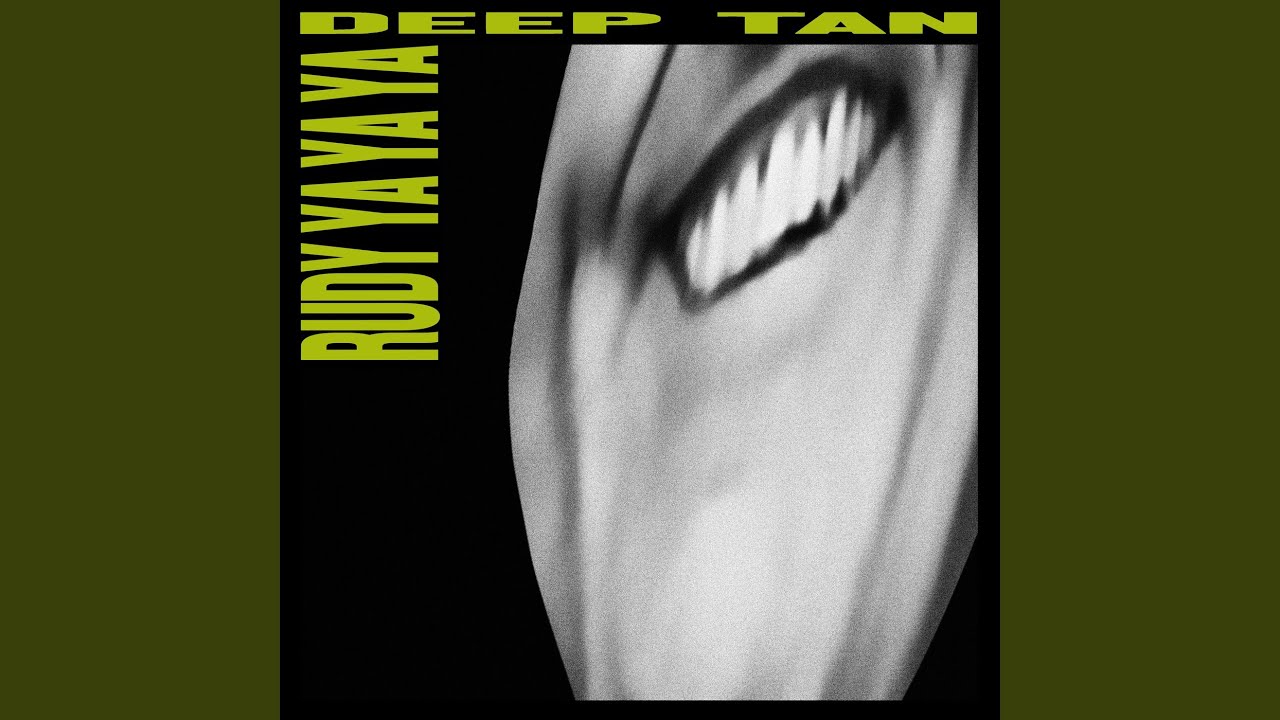 deep tan - rudy ya ya ya · 