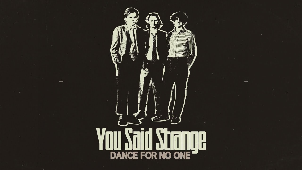 YOU SAID STRANGE - Dance For No One
